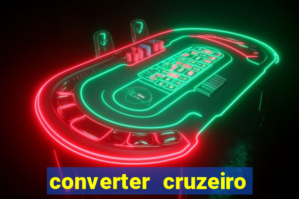 converter cruzeiro para real